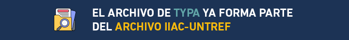El archivo de TyPA ya forma parte 
del Archivo IIAC-UNTREF