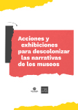 Acciones y exhibiciones para descolonizar las narrativas de los museos